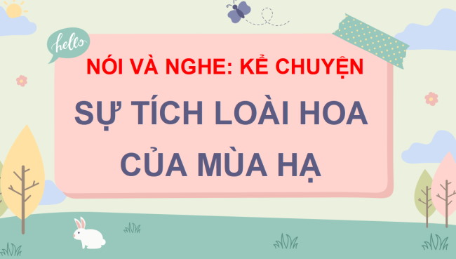 PowerPoint Tiếng Việt 3 Bài 3: Kể chuyện Sự tích loài hoa của mùa hạ