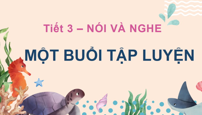 PowerPoint Tiếng Việt 3 Bài 5: Một buổi tập luyện