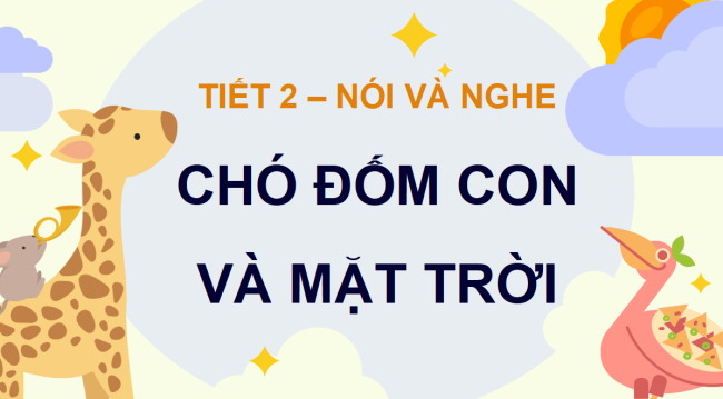 PowerPoint Tiếng Việt 3 Bài 7: Kể chuyện Chó Đốm con và mặt trời