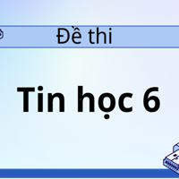 Đề thi Tin học lớp 6 2026