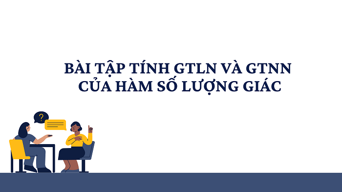 Bài tập tính GTLN, GTNN của hàm số lượng giác