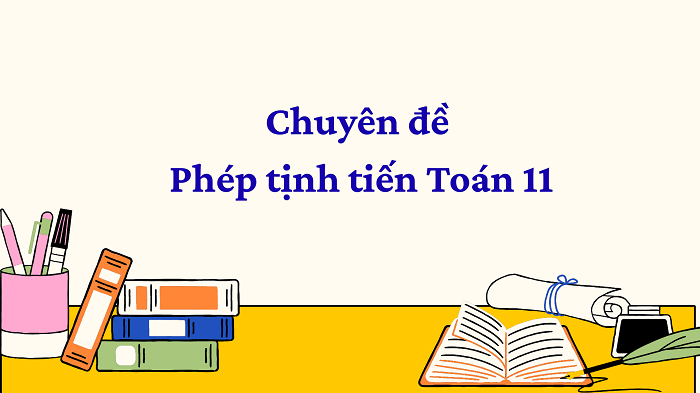 Chuyên đề Phép tịnh tiến Toán 11