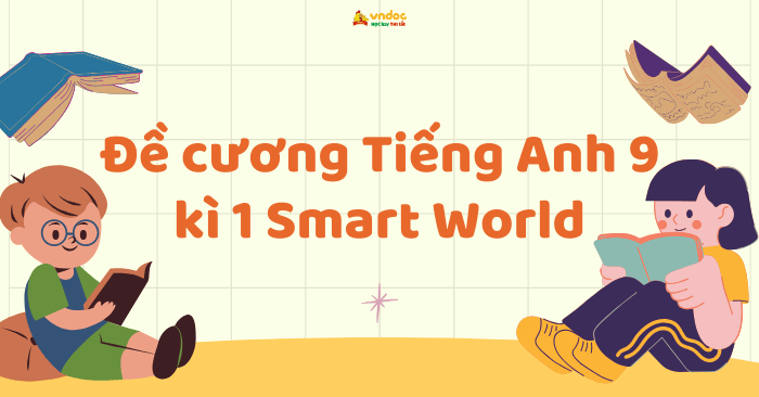 Đề cương Tiếng Anh 9 học kì 1 i-Learn Smart World
