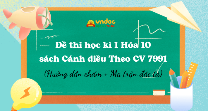 Đề thi học kì 1 Hóa 10 Cánh diều Theo CV 7991