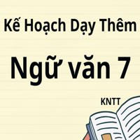 Kế hoạch dạy thêm Ngữ văn 7 Kết nối tri thức