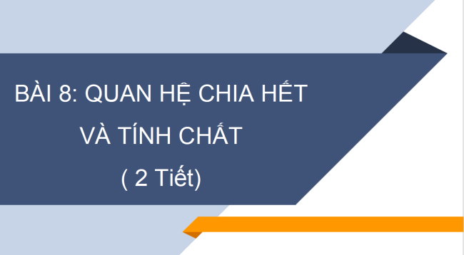 PowerPoint Toán 6 Bài 8: Quan hệ chia hết và tính chất