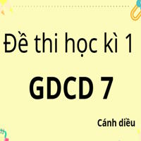 Đề thi Học kì 1 GDCD 7 theo CV 7991 - Cánh diều