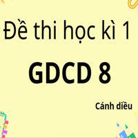 Đề thi Học kì 1 GDCD 8 theo CV 7991 - Cánh diều