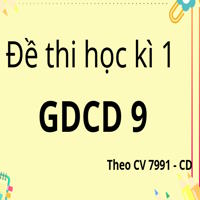 Đề thi Học kì 1 GDCD 9 theo CV 7991 - Cánh diều