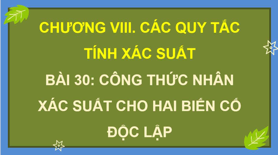  Công thức nhân xác suất cho hai biến cố độc lập