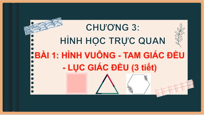 PowerPoint Toán 6 Bài 1: Hình vuông - Tam giác đều - Lục giác đều