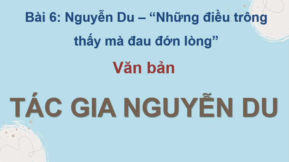 Ngữ văn 11 Bai-6: Tác gia Nguyễn Du