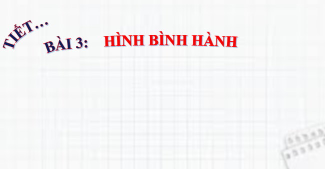PowerPoint Toán 6 Bài 3: Hình bình hành