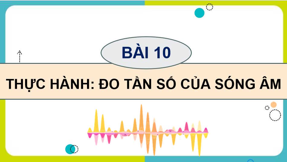 Giáo án Vật lí 11 Bài 10: Thực hành Đo tần số của sóng âm