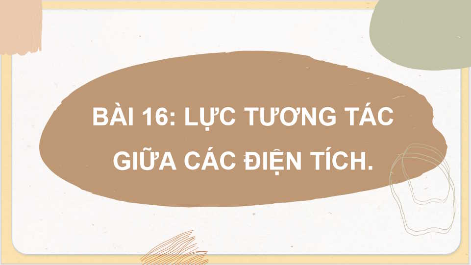 Giáo án Vật lí 11 Bài 16: Lực tương tác giữa hai điện tích