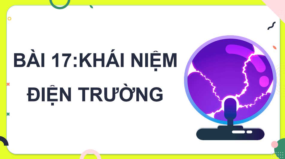 Giáo án Vật lí 11 Bài 17: Khái niệm điện trường