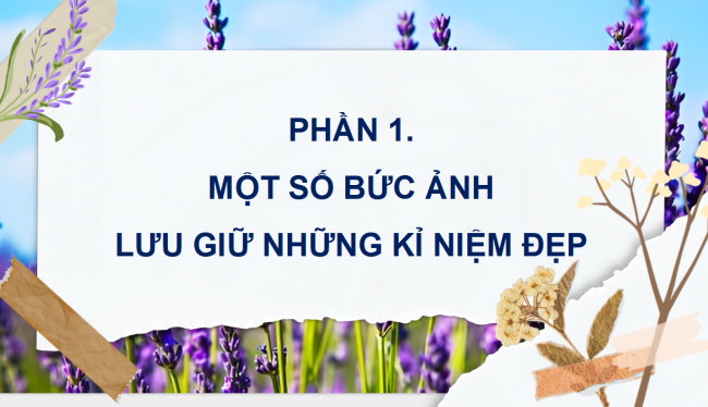 PowerPoint Mĩ thuật 4 Chủ đề 5: Những kỉ niệm đẹp