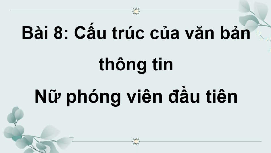 Ngữ văn 11 Bài 8: Nữ phóng viên đầu tiên