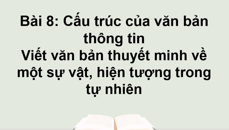 Ngữ văn 11 Bài 8: Viết văn bản thuyết minh về một sự vật, hiện tượng trong tự nhiên