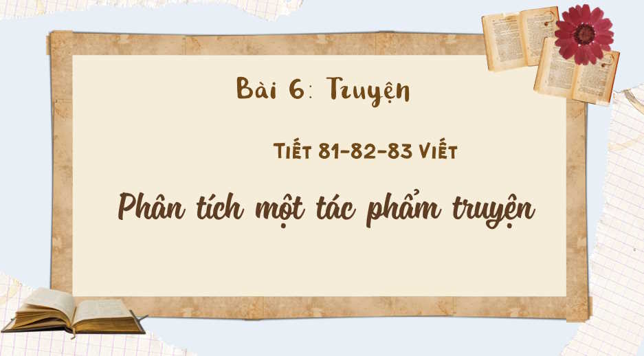 Giáo án PowerPoint Ngữ văn 8 Bài 6: Phân tích một tác phẩm truyện