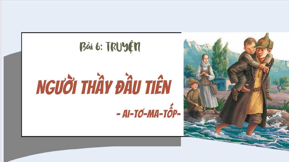 Giáo án PowerPoint Ngữ văn 8 Bài 6: Người thầy đầu tiên