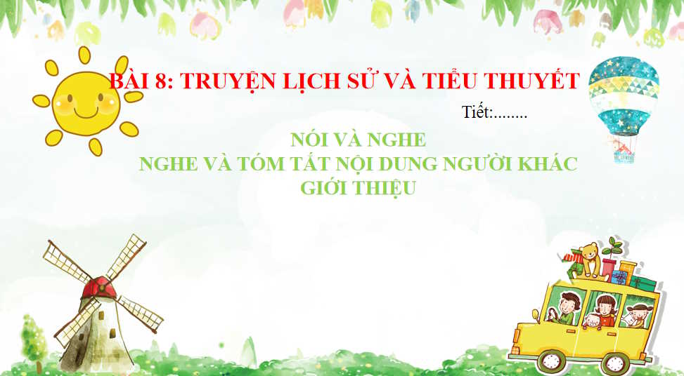 Giáo án PowerPoint Ngữ văn 8 Bài 8: Nghe và tóm tắt nội dung thuyết trình về một nhân vật lịch sử hoặc tác phẩm văn học