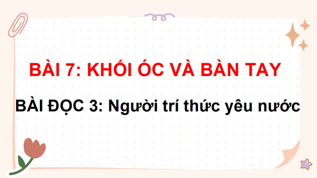 PowerPoint Tiếng Việt 3 Bài 7: Người trí thức yêu nước