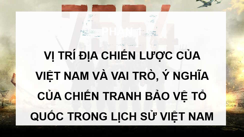 Khái quát về chiến tranh bảo vệ tổ quốc trong lịch sử Việt Nam