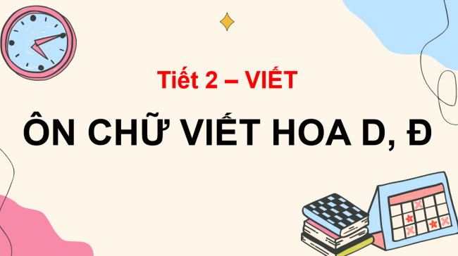 PowerPoint Tiếng Việt 3 Bài 10: Ôn chữ viết hoa D, Đ