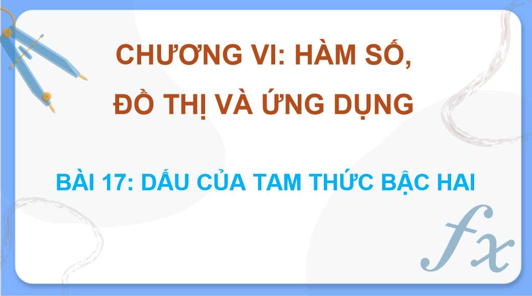 Giáo án Toán 10 Bài 17: Dấu của tam thức bậc hai