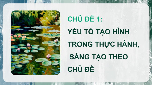 PowerPoint Mĩ thuật 5 Chủ đề 1: Yếu tố tạo hình trong thực hành, sáng tạo theo chủ đề