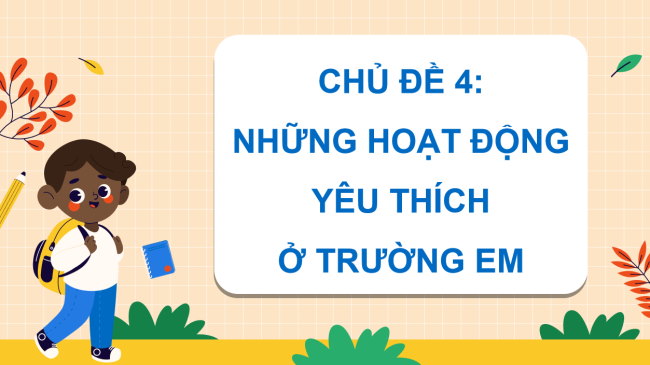 PowerPoint Mĩ thuật 5 Chủ đề 4: Những hoạt động yêu thích ở trường em