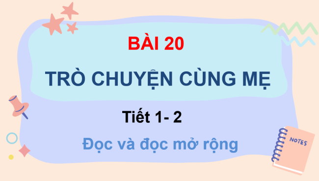 PowerPoint Tiếng Việt 3 Bài 20: Trò chuyện cùng mẹ