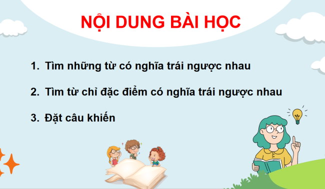 PowerPoint Tiếng Việt 3 Bài 26: Từ có nghĩa trái ngược nhau; Câu khiến