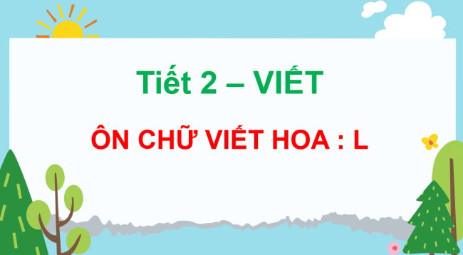 PowerPoint Tiếng Việt 3 Bài 26: Ôn chữ viết hoa L
