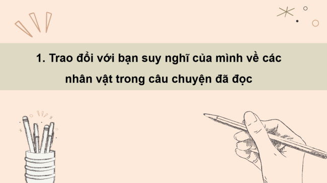 PowerPoint Tiếng Việt 3 Bài 28: Viết đoạn văn nêu lí do thích hoặc không thích một nhân vật trong câu chuyện đã đọc