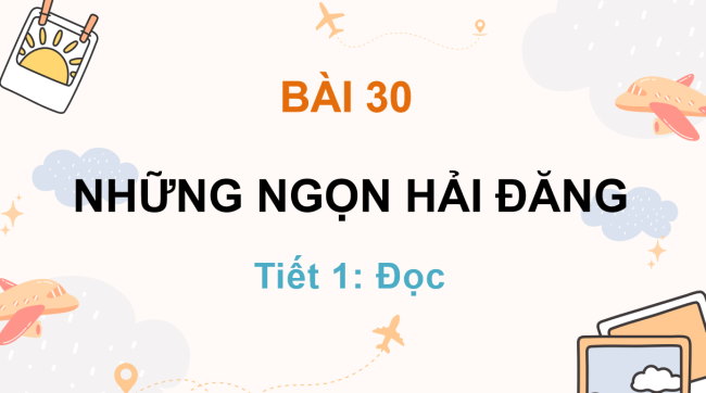 PowerPoint Tiếng Việt 3 Bài 30: Những ngọn hải đăng