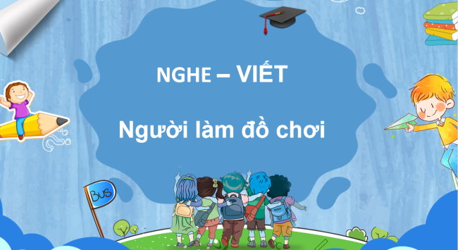 PowerPoint Tiếng Việt 3 Bài 31: Nghe - viết Người làm đồ chơi