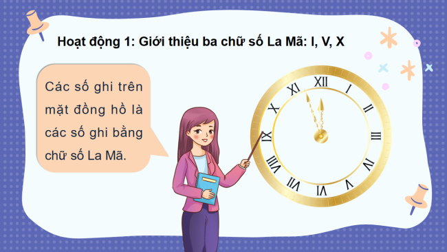 PowerPoint Toán 3: Làm quen với chữ số La Mã