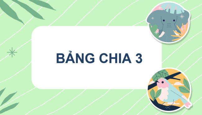PowerPoint Toán 3: Bảng chia 3