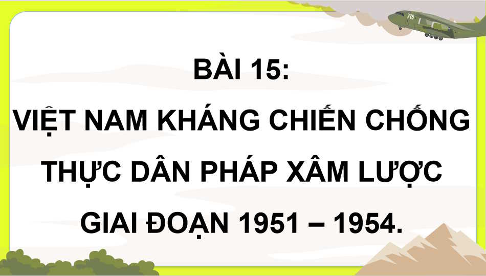  Việt Nam kháng chiến chống thực dân Pháp xâm lược giai đoạn 1951 - 1954 