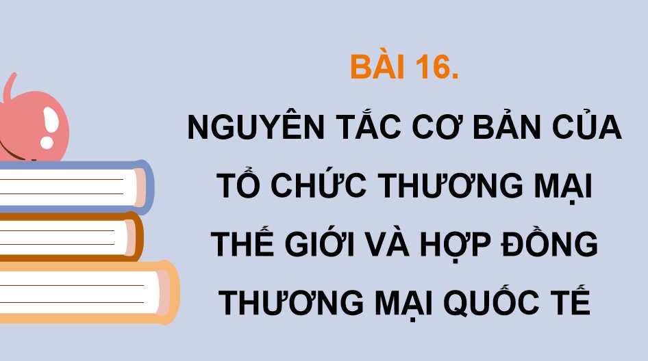 Nguyên tắc cơ bản của Tổ chức Thương mại thế giới và hợp đồng thương mại quốc tế