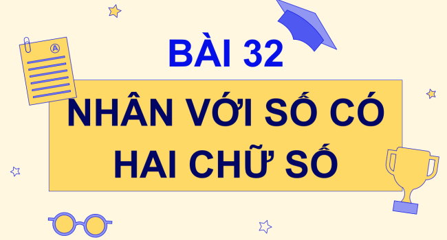 PowerPoint Toán 4 Bài 32: Nhân với số có hai chữ số