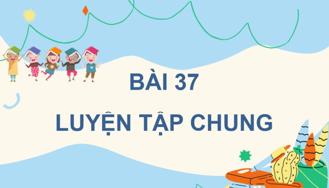 PowerPoint Toán 4 Bài 37: Luyện tập chung