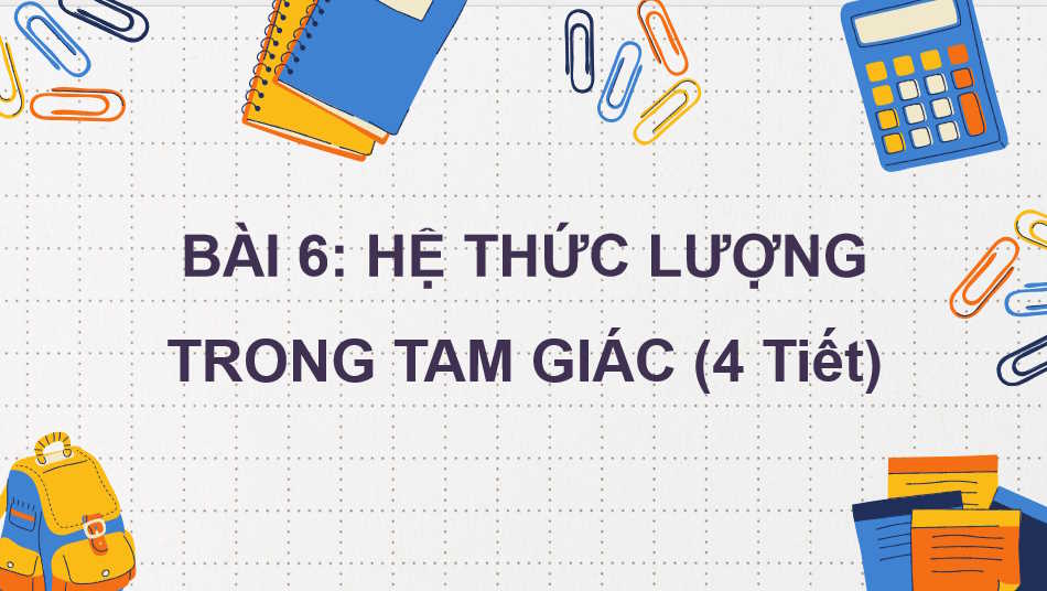 Giáo án Toán 10 Bài 6: Hệ thức lượng trong tam giác