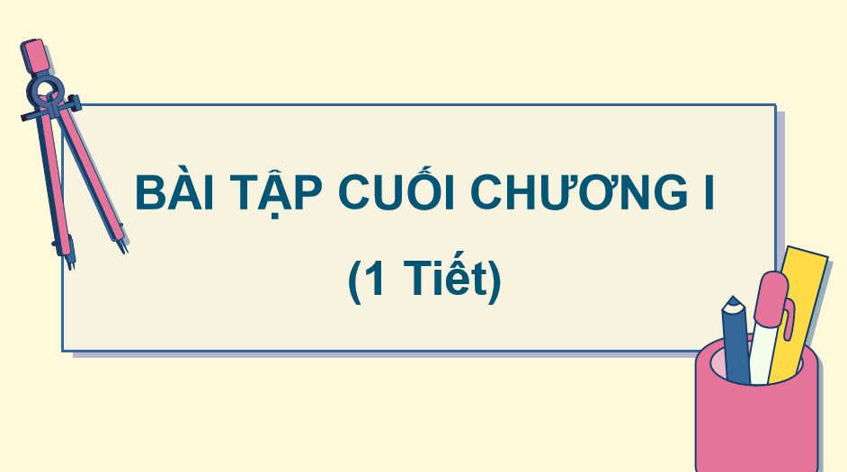 Giáo án Toán 10 Bài tập cuối chương 1