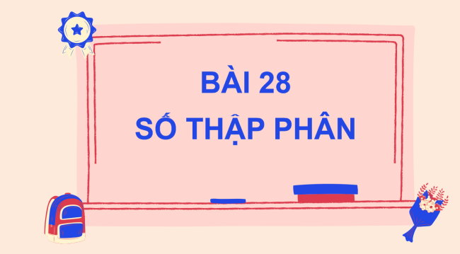 PowerPoint Toán 6 Bài 28: Số thập phân