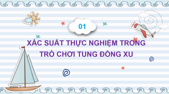 PowerPoint Toán 6 Bài 4: Xác suất thực nghiệm trong một trò chơi và thí nghiệm đơn giản