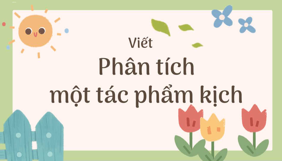 Ngữ văn 9 Bài 9: Phân tích một tác phẩm kịch