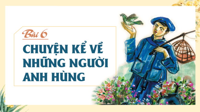 PowerPoint Ngữ văn 6 Bài 6: Tri thức ngữ văn